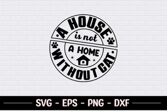 A House is Not a Home Without Cat SVG Review